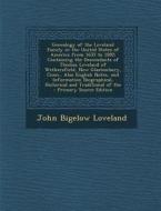 Genealogy of the Loveland Family in the United States of America from 1635 to 1892: Containing the Descendants of Thomas Loveland of Wethersfield, Now di John Bigelow Loveland edito da Nabu Press
