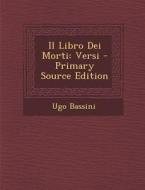 Il Libro Dei Morti: Versi di Ugo Bassini edito da Nabu Press