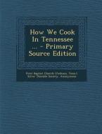 How We Cook in Tennessee ... edito da Nabu Press