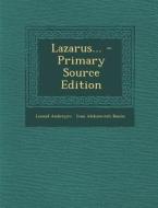 Lazarus... - Primary Source Edition di Leonid Nikolayevich Andreyev edito da Nabu Press