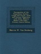Therapeutics of the Respiratory System, Cough and Coryza, Acute and Chronic: Repertory with Index, Materia Medica with Index - Primary Source Edition di Marvin W. Van Denburg edito da Nabu Press