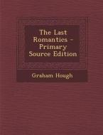 The Last Romantics di Graham Hough edito da Nabu Press