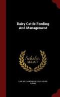 Dairy Cattle Feeding And Management di Carl William Larson edito da Andesite Press