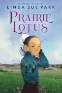 Prairie Lotus di Linda Sue Park edito da Houghton Mifflin Harcourt