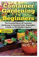 Container Gardening For Beginners di Lindsey Pylarinos edito da Lulu.com