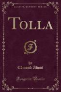 Tolla (classic Reprint) di Edmond About edito da Forgotten Books