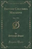 British Columbia Magazine, Vol. 7 di Pollough Pogue edito da Forgotten Books