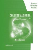 Study Guide with Student Solutions Manual for Larson's College Algebra, 10th di Ron Larson edito da BROOKS COLE PUB CO