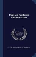 Plain and Reinforced Concrete Arches di David B. Steinman, J. B. Melan edito da CHIZINE PUBN