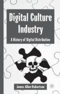 Digital Culture Industry di James Allen-Robertson edito da Palgrave Macmillan UK