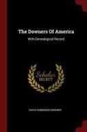The Downers of America: With Genealogical Record di David Robinson Downer edito da CHIZINE PUBN