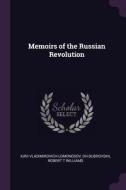 Memoirs of the Russian Revolution di Iurii Vladimirovich Lomonosov, Dh Dubrovskii, Robert T. Williams edito da CHIZINE PUBN