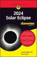 2024 Solar Eclipse for Dummies di Cynthia Phillips, Shana Priwer edito da Wiley