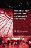 Mobilities: New Perspectives on Transport and Society di Professor John Urry edito da Taylor & Francis Ltd