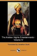 The Arabian Nights Entertainments - Volume Iv (dodo Press) edito da Dodo Press