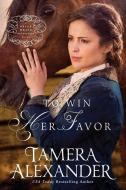 To Win Her Favor: A Belle Meade Plantation Novel di Tamera Alexander edito da THORNDIKE PR