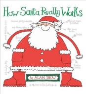 How Santa Really Works di Alan Snow edito da Simon & Schuster