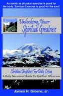 Unlocking Your Spiritual Greatness di James H Greene edito da Authorhouse