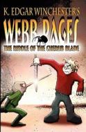 Webb Pages: The Riddle of the Cherub Blade di K. Edgar Winchester edito da Booksurge Publishing