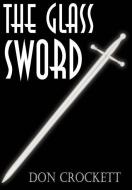 The Glass Sword di Don Crockett edito da AuthorHouse