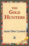 The Gold Hunters di James Oliver Curwood edito da 1st World Library - Literary Society