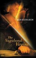 The Vagabond Virgins di Ken Kuhlken edito da Blackstone Audiobooks