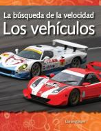 La Busqueda de la Velocidad: Los Vehiculos (the Quest for Speed: Vehicles) (Spanish Version) (Las Fuerzas Y El Movimient di Lisa Greathouse edito da TEACHER CREATED MATERIALS