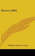 Divers (1893) di Philippe Aubert De Gaspe edito da Kessinger Publishing