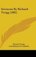 Sermons by Richard Twigg (1882) di Richard Twigg edito da Kessinger Publishing