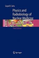 Physics and Radiobiology of Nuclear Medicine di Gopal B. Saha edito da Springer