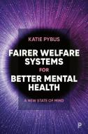 Fairer Welfare Systems for Better Mental Health di Katie Pybus edito da Bristol University Press