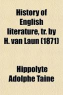 History Of English Literature, Tr. By H. di Hippolyte Aldophe Taine edito da General Books