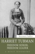 Harriet Tubman: Freedom Seeker, Freedom Leader di Rosemary Sadlier edito da DUNDURN PR LTD