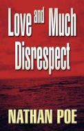 Love And Much Disrespect di Nathan Poe edito da America Star Books