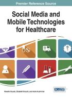 Social Media and Mobile Technologies for Healthcare di Mowafa Househ, Househ edito da Medical Information Science Reference