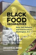 Black Food Geographies di Ashanté M. Reese edito da The University of North Carolina Press