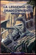 La Leggenda del Drago D'Argento: La Spada Nera di Paolo Massimo Neri edito da Createspace