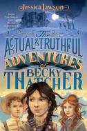 The Actual & Truthful Adventures of Becky Thatcher di Jessica Lawson edito da SIMON & SCHUSTER BOOKS YOU