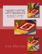 Money Maths with Boogles 3: Workbook 3: Number Crunching: 9-11 Yrs di Lisa Newton edito da Createspace