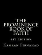 The Prominence Book of Faith: How Humans Became a Prominent Species di Kamran Pirnahad edito da Createspace