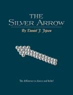 The Silver Arrow di Daniel J. Jepsen edito da Xlibris