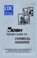 Niosh Pocket Guide to Chemical Hazards di Department of Health &. Human Services, National Occupational Safety and Health, Centers for Disease Control edito da Createspace