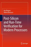 Post-Silicon and Runtime Verification for Modern Processors di Valeria Bertacco, Ilya Wagner edito da Springer US