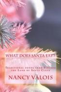 What Does Santa Eat?: Traditional Foods from Finland the Land of Santa Claus di Nancy Valois edito da Createspace
