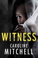 Witness di Caroline Mitchell edito da THOMAS & MERCER
