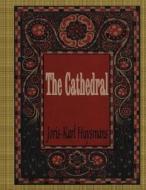The Cathedral di Joris Karl Huysmans edito da Createspace Independent Publishing Platform