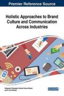 Holistic Approaches to Brand Culture and Communication Across Industries Holistic Approaches to Brand Culture and Communication Across Industries