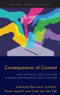 Consequences of Context: How the Social, Political, and Economic Environment Affects Voting edito da EUROPEAN CONSORTIUM FOR POL
