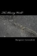 The Blazing World di Margaret Cavendish edito da Createspace Independent Publishing Platform