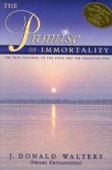 The Promise of Immortality: The True Teaching of the Bible and the Bhagavad Gita di J. Donald Walters, Swami Kriyananda edito da CRYSTAL CLARITY PUBL